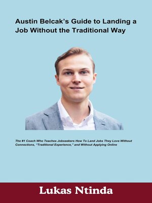 cover image of Austin Belcak's Guide to Landing a Job Without the Traditional Way